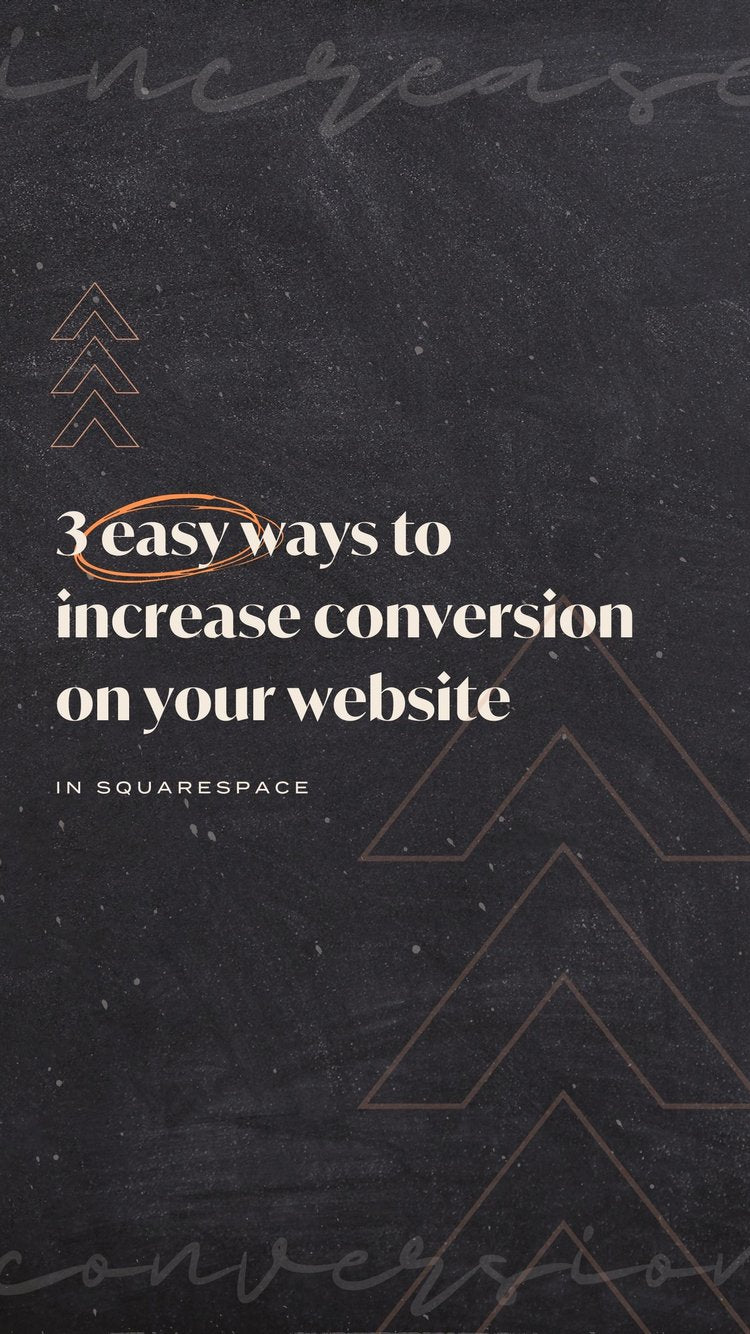 3 Easy Ways to Increase Your Squarespace Site’s Conversion Rate