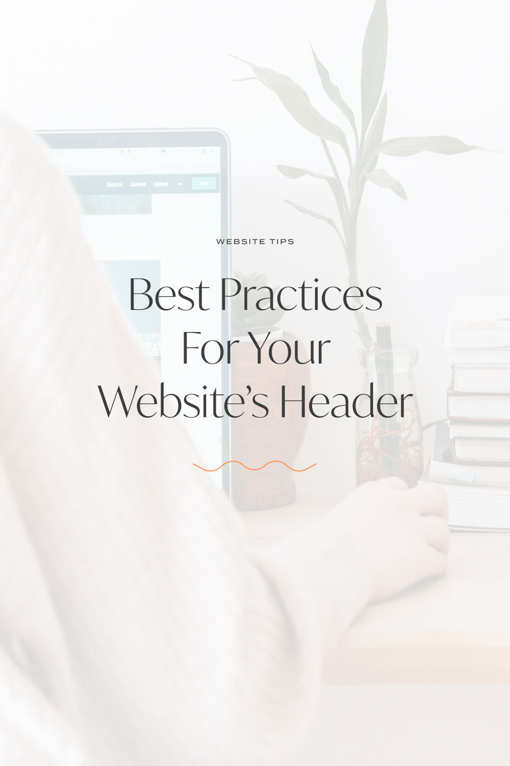 Come Out On Top With Your Website Header: Best Practices For Your Header