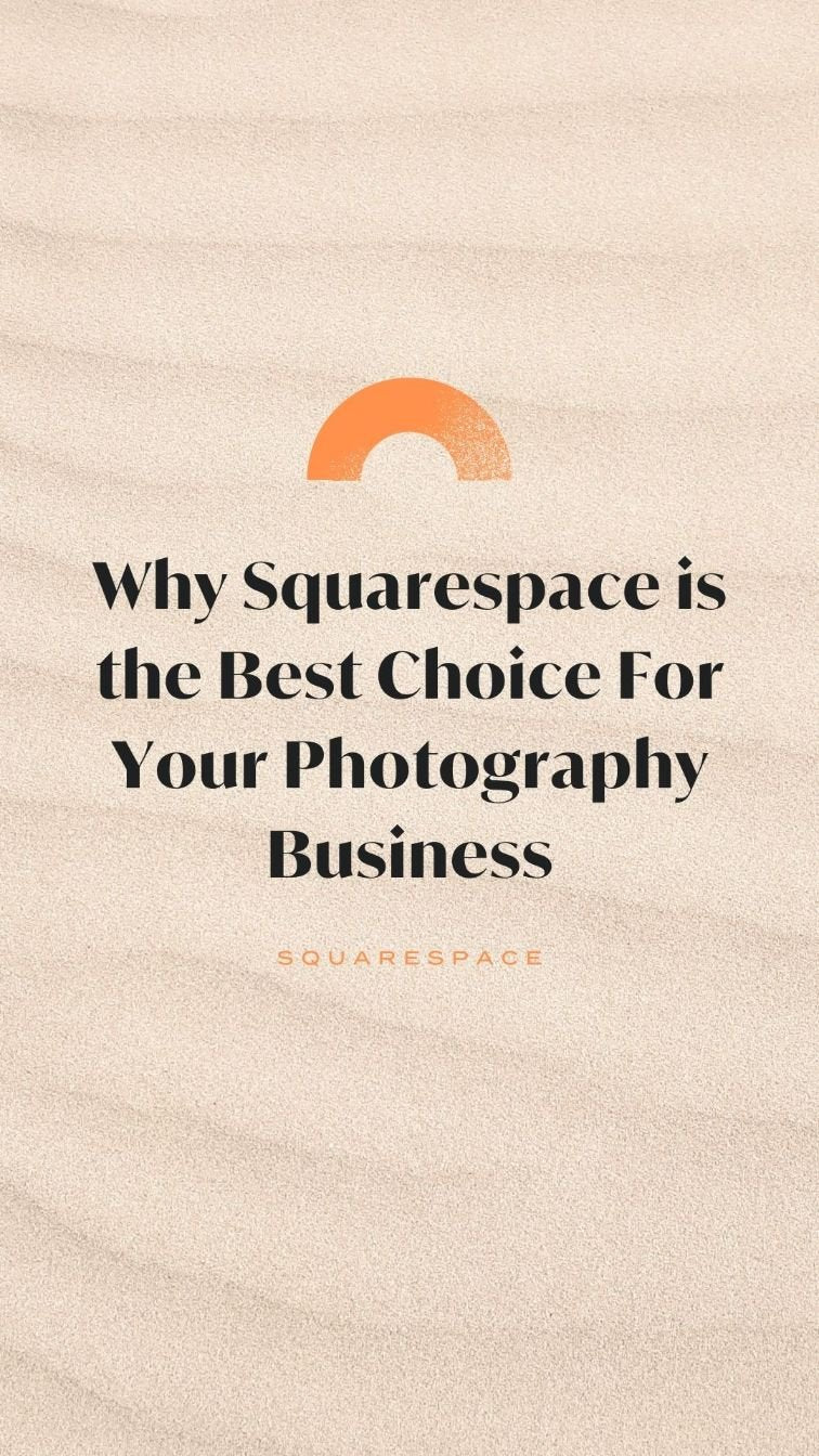 Why Squarespace is the Best Choice for Your Photography Business